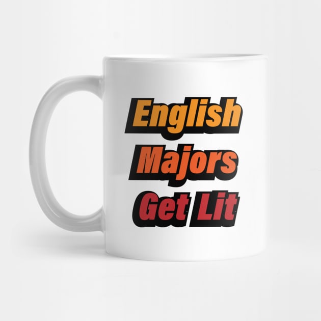 English Majors Get Lit - fun quote by CRE4T1V1TY